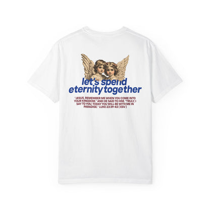 Let's Spend Eternity Together: Luke 23 Edition T-Shirt