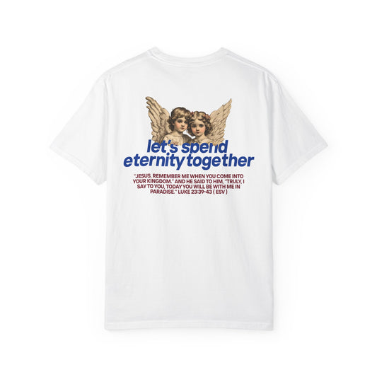 Let's Spend Eternity Together: Luke 23 Edition T-Shirt