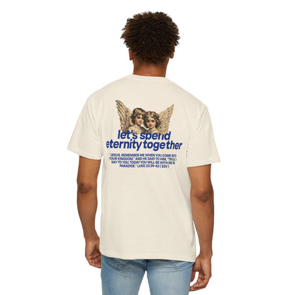 Let's Spend Eternity Together: Luke 23 Edition T-Shirt