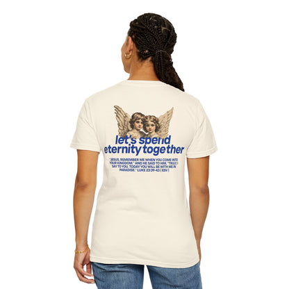 Let's Spend Eternity Together: Luke 23 Edition T-Shirt