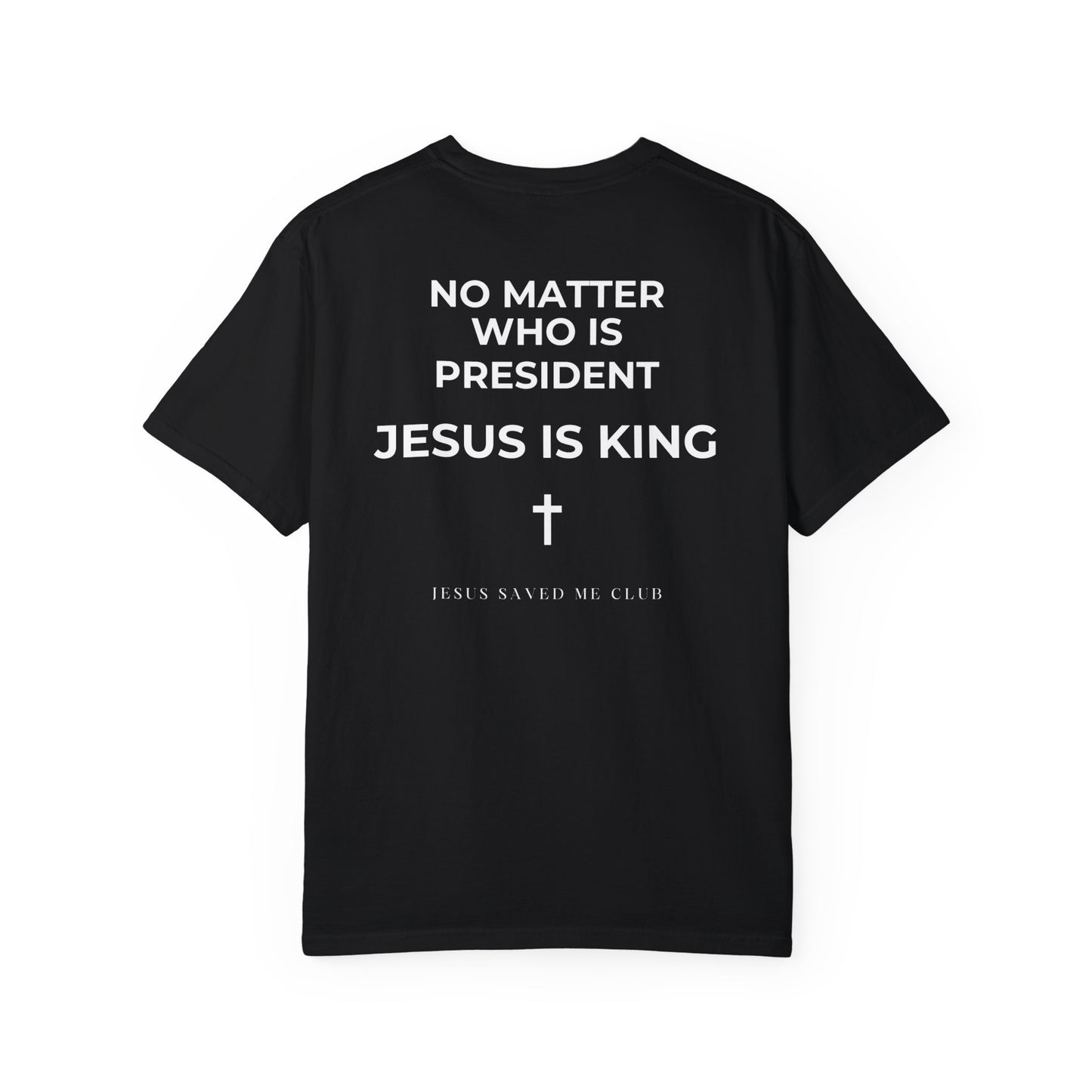 JESUS IS KING: President T-Shirt