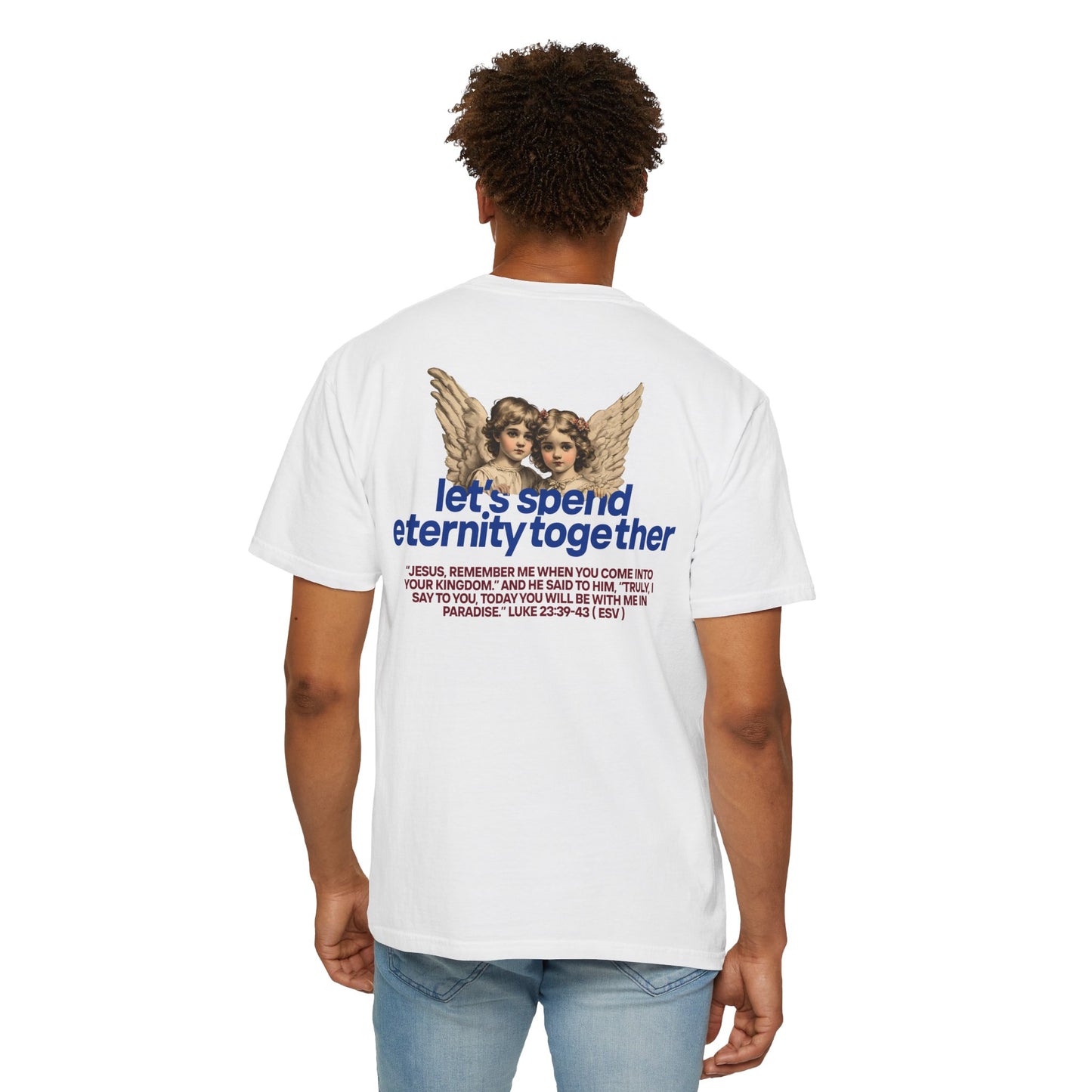 Let's Spend Eternity Together: Luke 23 Edition T-Shirt