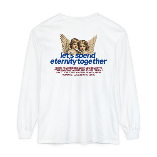 Let's Spend Eternity Together: Luke 23 Edition Long-Sleeve