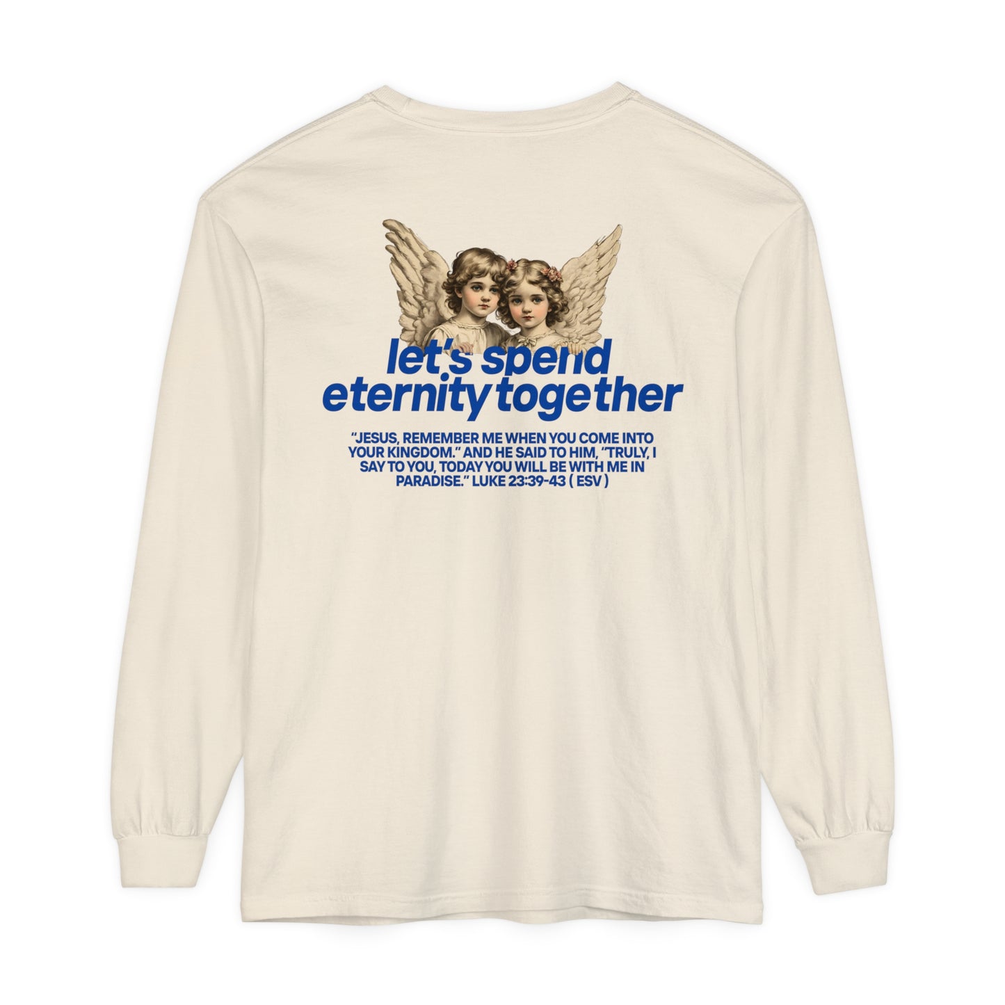 Let's Spend Eternity Together: Luke 23 Edition Long-Sleeve