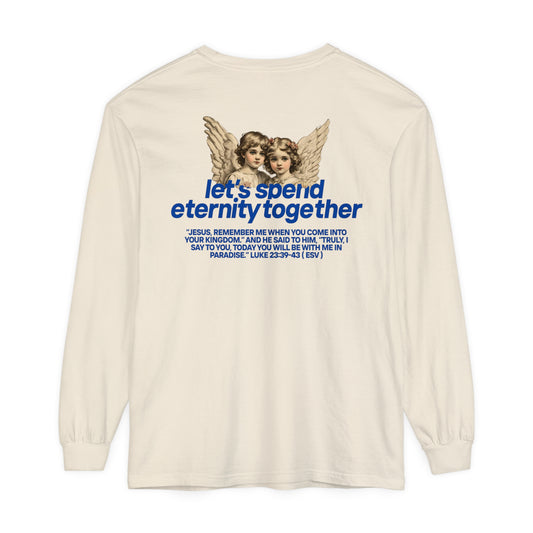 Let's Spend Eternity Together: Luke 23 Edition Long-Sleeve