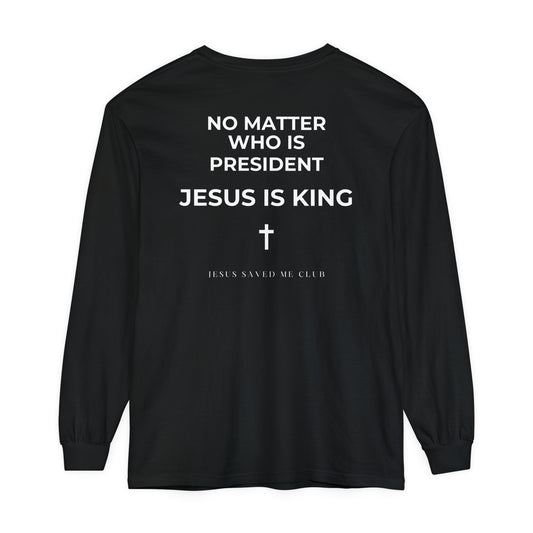 JESUS IS KING: President Long-Sleeve