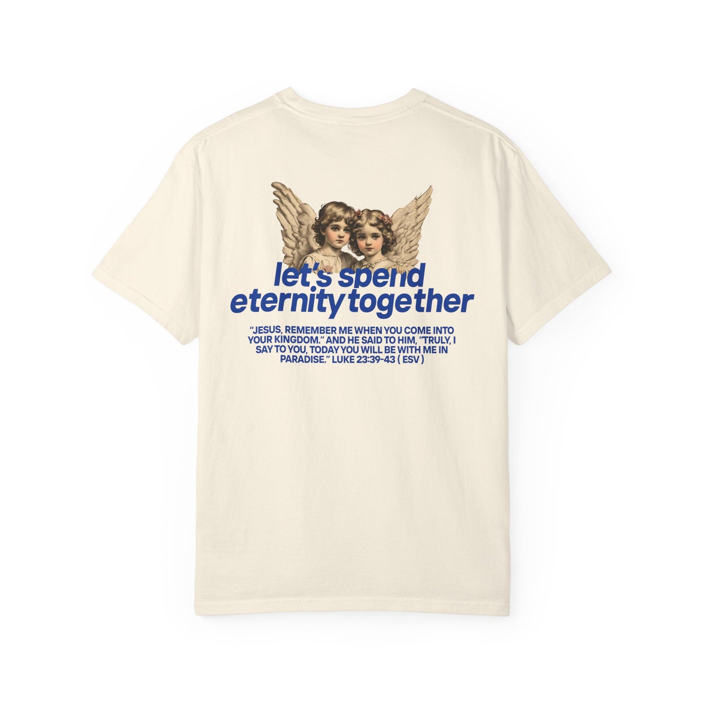 Let's Spend Eternity Together: Luke 23 Edition T-Shirt