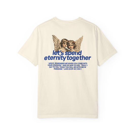 Let's Spend Eternity Together: Luke 23 Edition T-Shirt