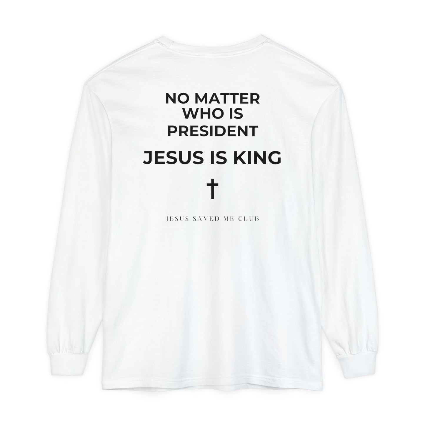 JESUS IS KING: President Long-Sleeve