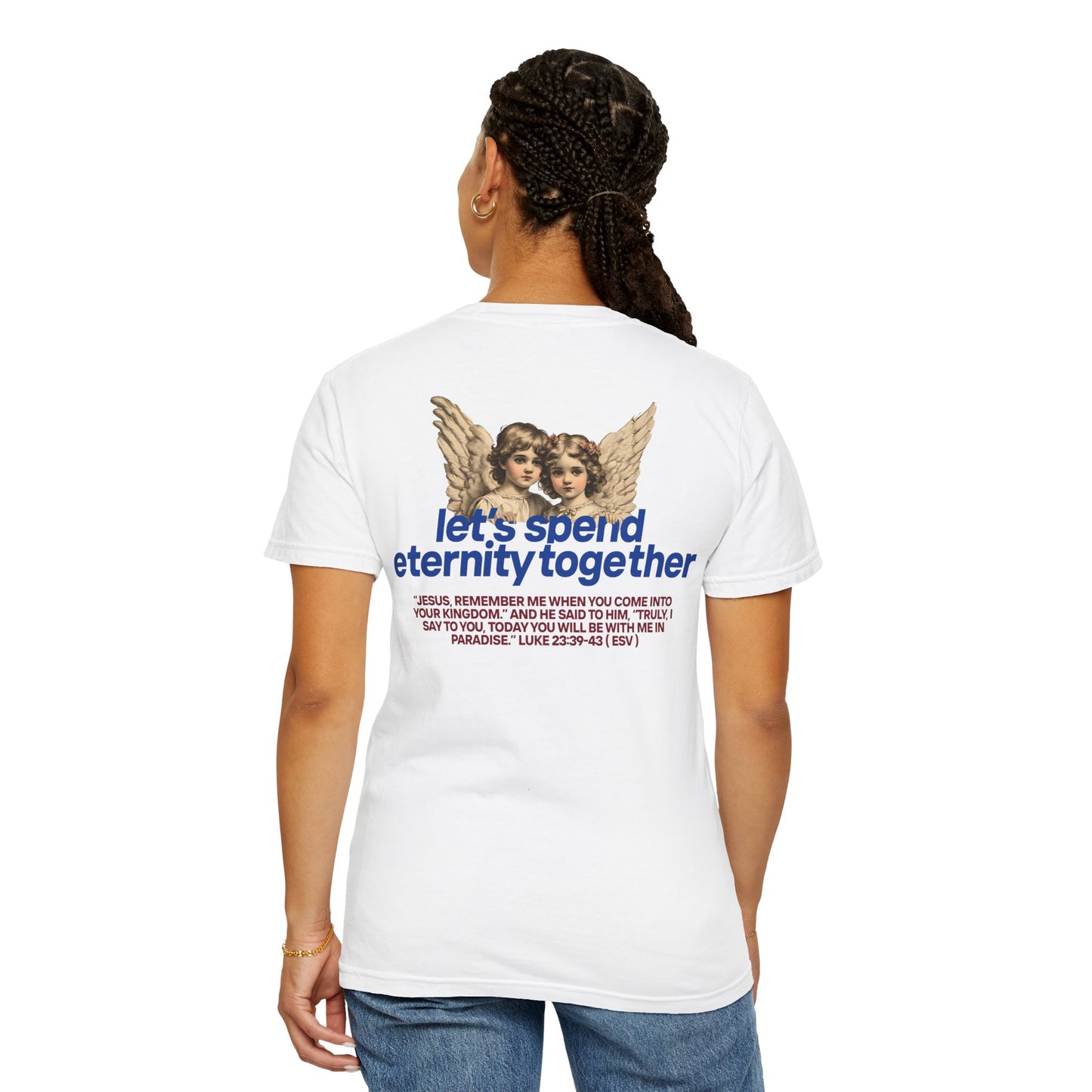 Let's Spend Eternity Together: Luke 23 Edition T-Shirt